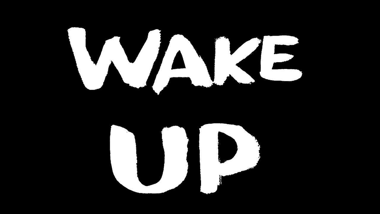 Wake up